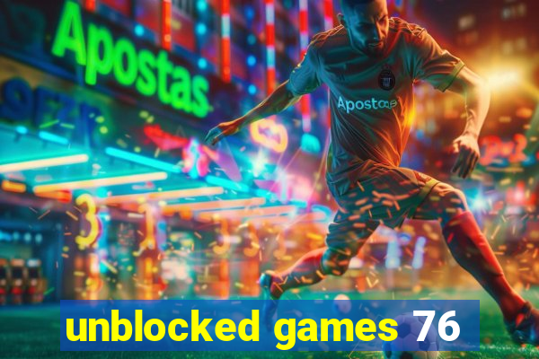 unblocked games 76